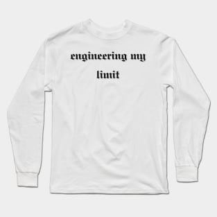 engineering my limit Long Sleeve T-Shirt